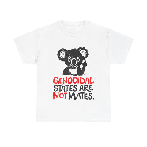 GENOCIDAL STATES ARE NOT MATES [Australian-Printed] - Unisex Heavy Cotton Tee