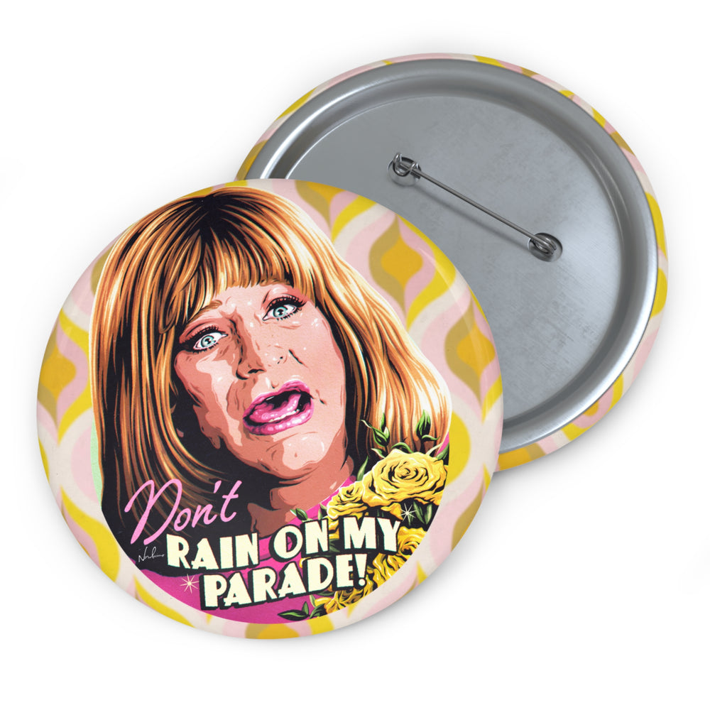 Don't Rain On My Parade! - Custom Pin Buttons