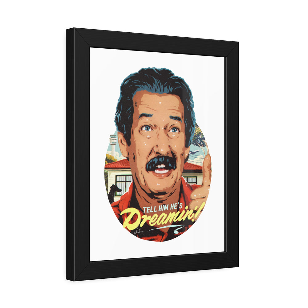Tell Him He's Dreamin'! - Framed Paper Posters
