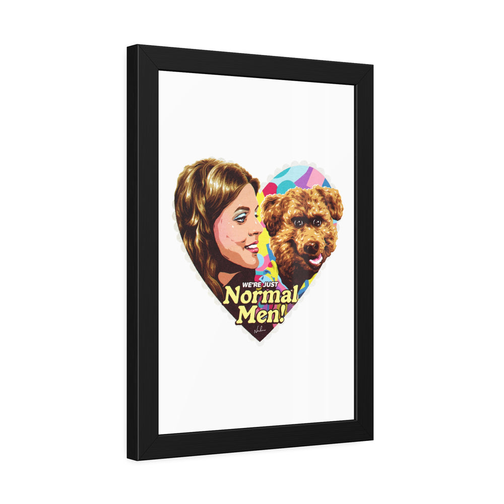 We're Just Normal Men - Framed Paper Posters