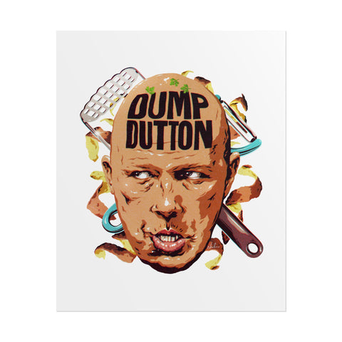DUMP DUTTON - Rolled Posters