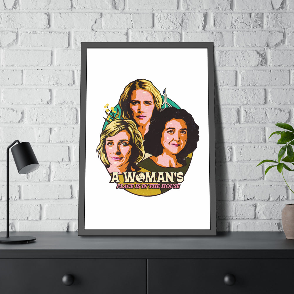 A Woman's Place Is In The House - Framed Paper Posters