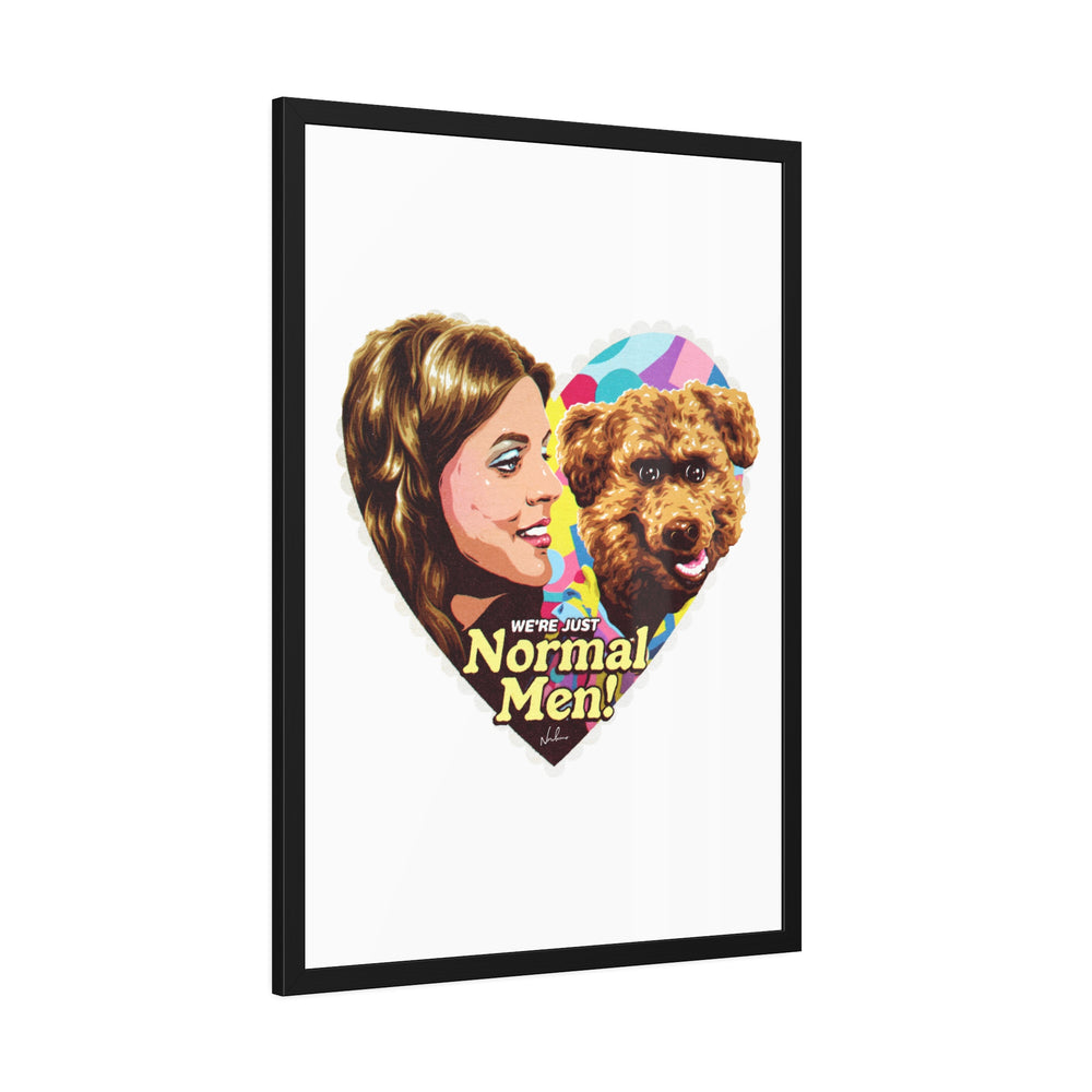 We're Just Normal Men - Framed Paper Posters