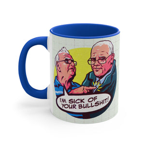 I'm Sick Of Your Bullshit! (Australian Printed) - 11oz Accent Mug
