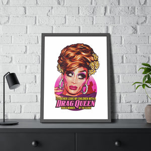 I'd Rather Leave My Children With A Drag Queen - Framed Paper Posters