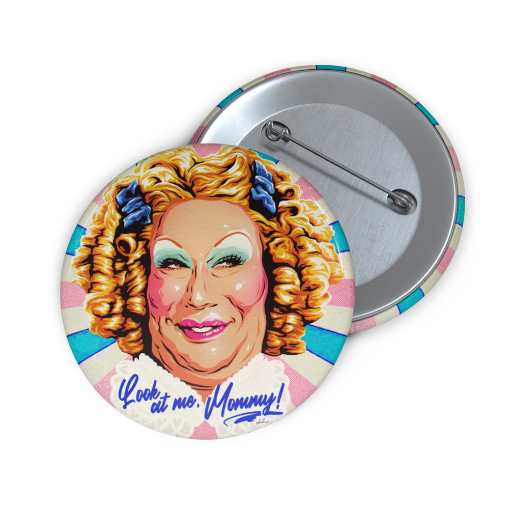 Look At Me, Mommy! - Pin Buttons