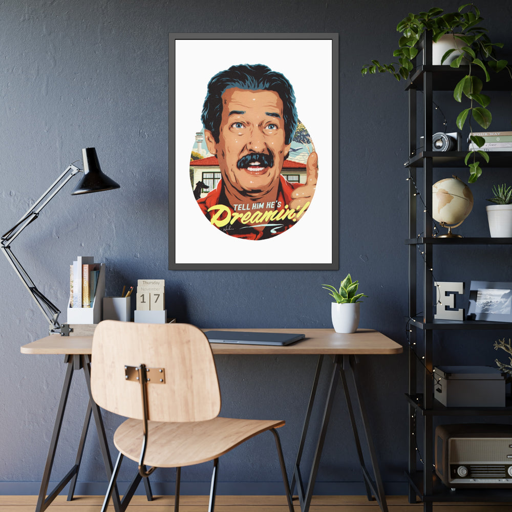 Tell Him He's Dreamin'! - Framed Paper Posters