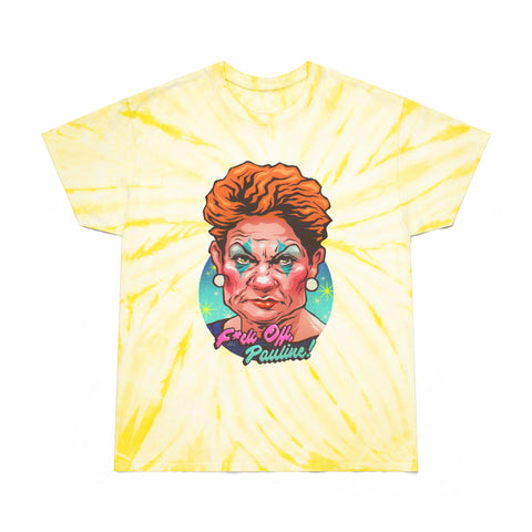 F*ck Off, Pauline! [US-Printed] - Tie-Dye Tee, Cyclone