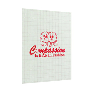 Compassion Is Back In Fashion - Rolled Posters