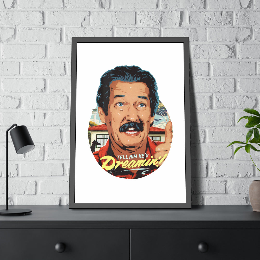 Tell Him He's Dreamin'! - Framed Paper Posters