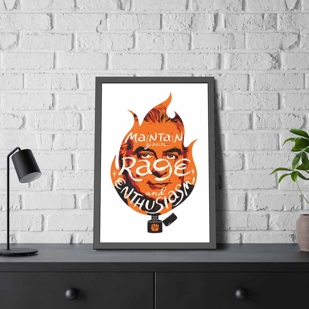Maintain Your Rage And Enthusiasm - Framed Paper Posters