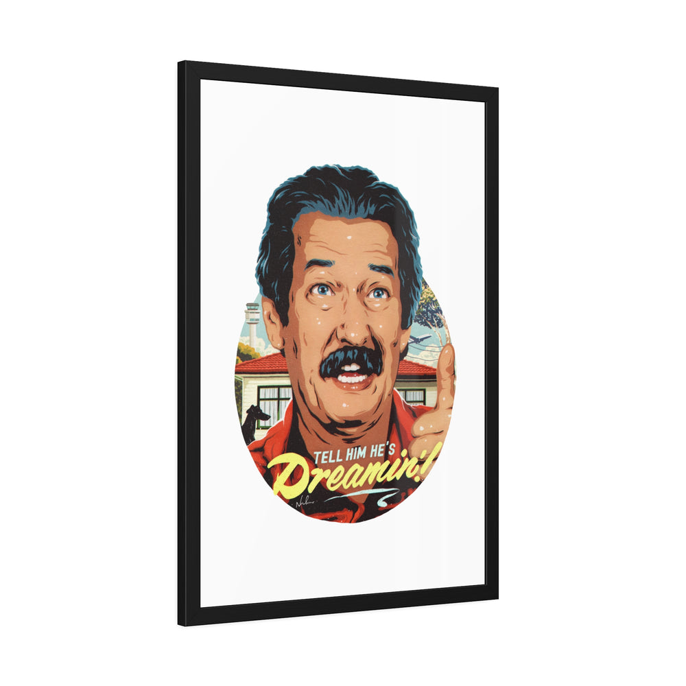 Tell Him He's Dreamin'! - Framed Paper Posters