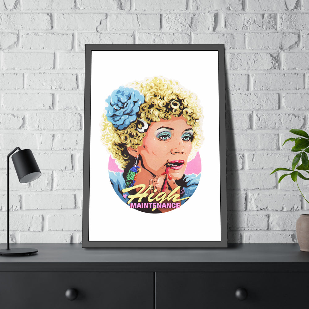 High Maintenance - Framed Paper Posters