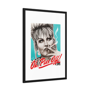 Oh, Piss Off! - Framed Paper Posters