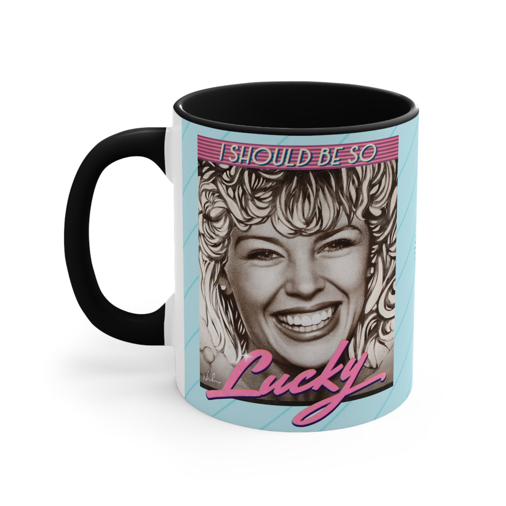 I SHOULD BE SO LUCKY - 11oz Accent Mug (Australian Printed)