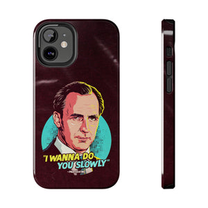 I Wanna Do You Slowly - Tough Phone Cases, Case-Mate