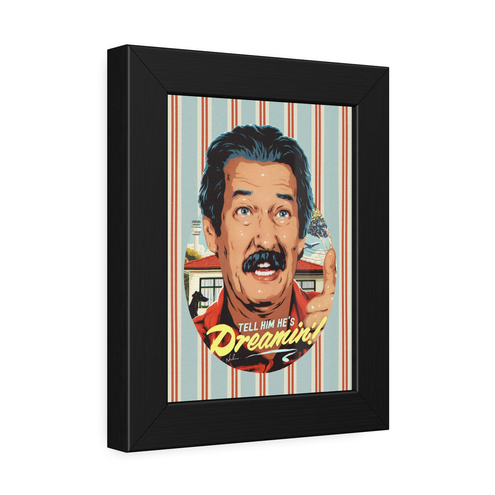 Tell Him He's Dreamin'! [Coloured-BG] - Framed Paper Posters