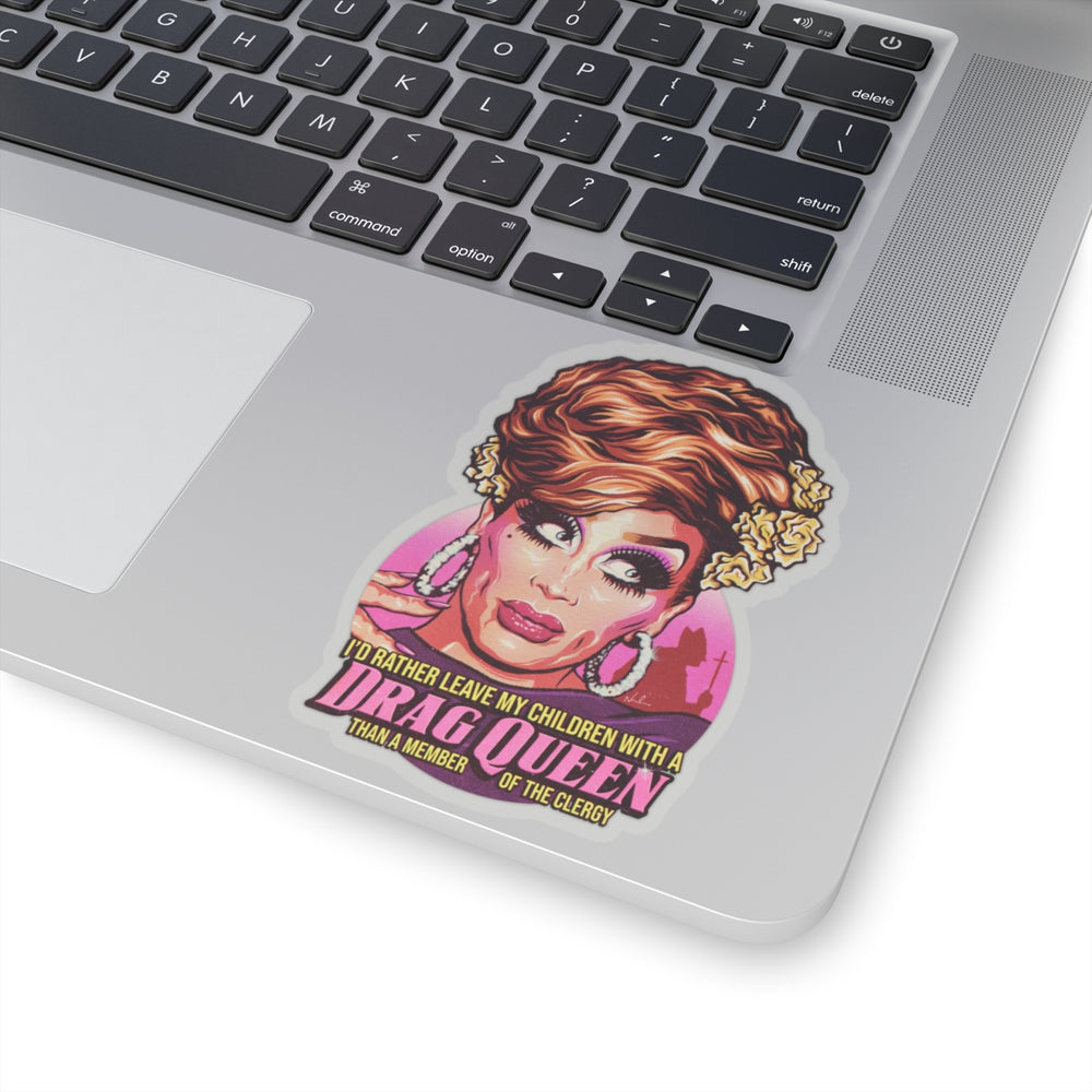 I'd Rather Leave My Children With A Drag Queen [US-Printed] - Kiss-Cut Stickers
