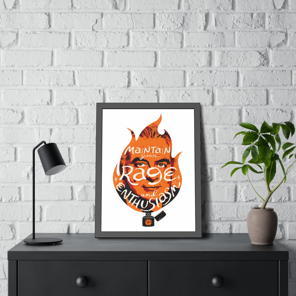Maintain Your Rage And Enthusiasm - Framed Paper Posters
