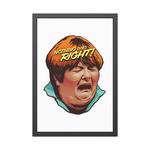 NOTHING GOES RIGHT! - Framed Paper Posters