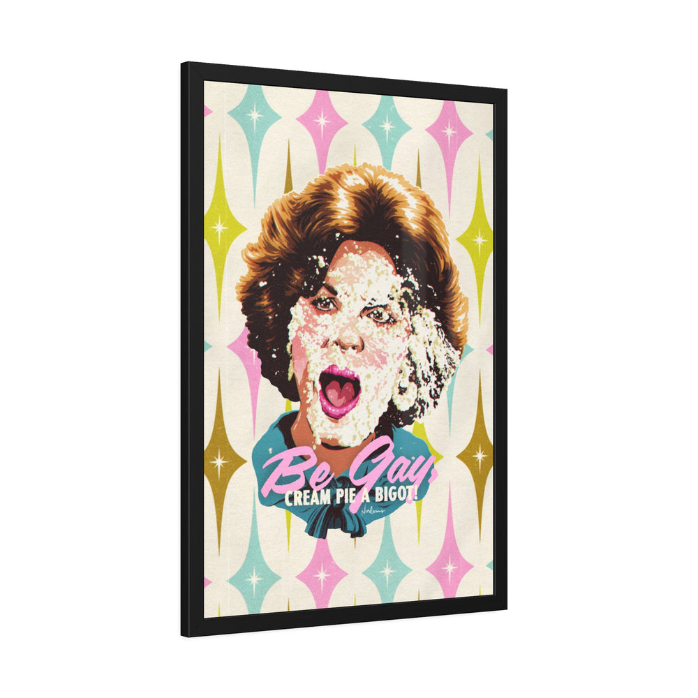 Be Gay, Cream Pie A Bigot! [Coloured-BG] - Framed Paper Posters