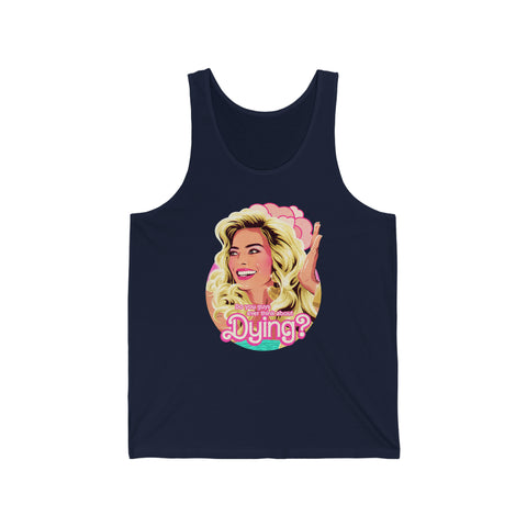 Do You Guys Ever Think About Dying? - Unisex Jersey Tank - Unisex Jersey Tank