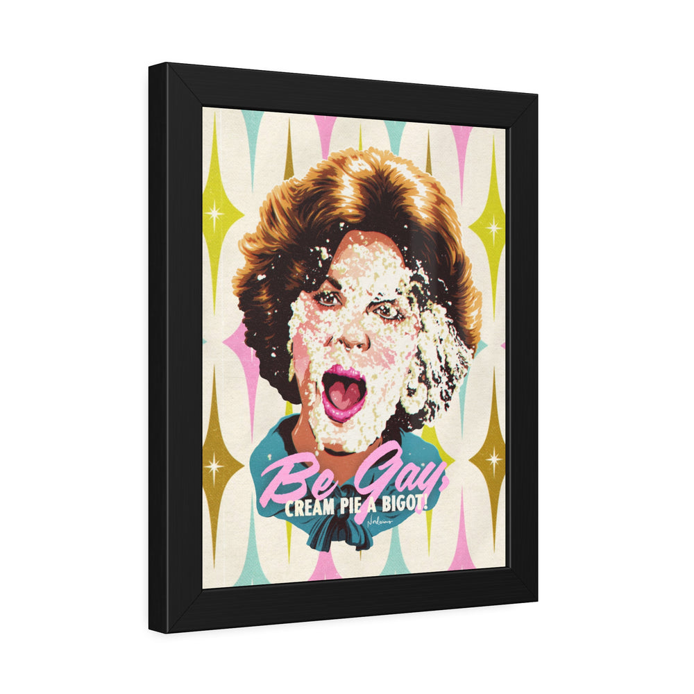 Be Gay, Cream Pie A Bigot! [Coloured-BG] - Framed Paper Posters