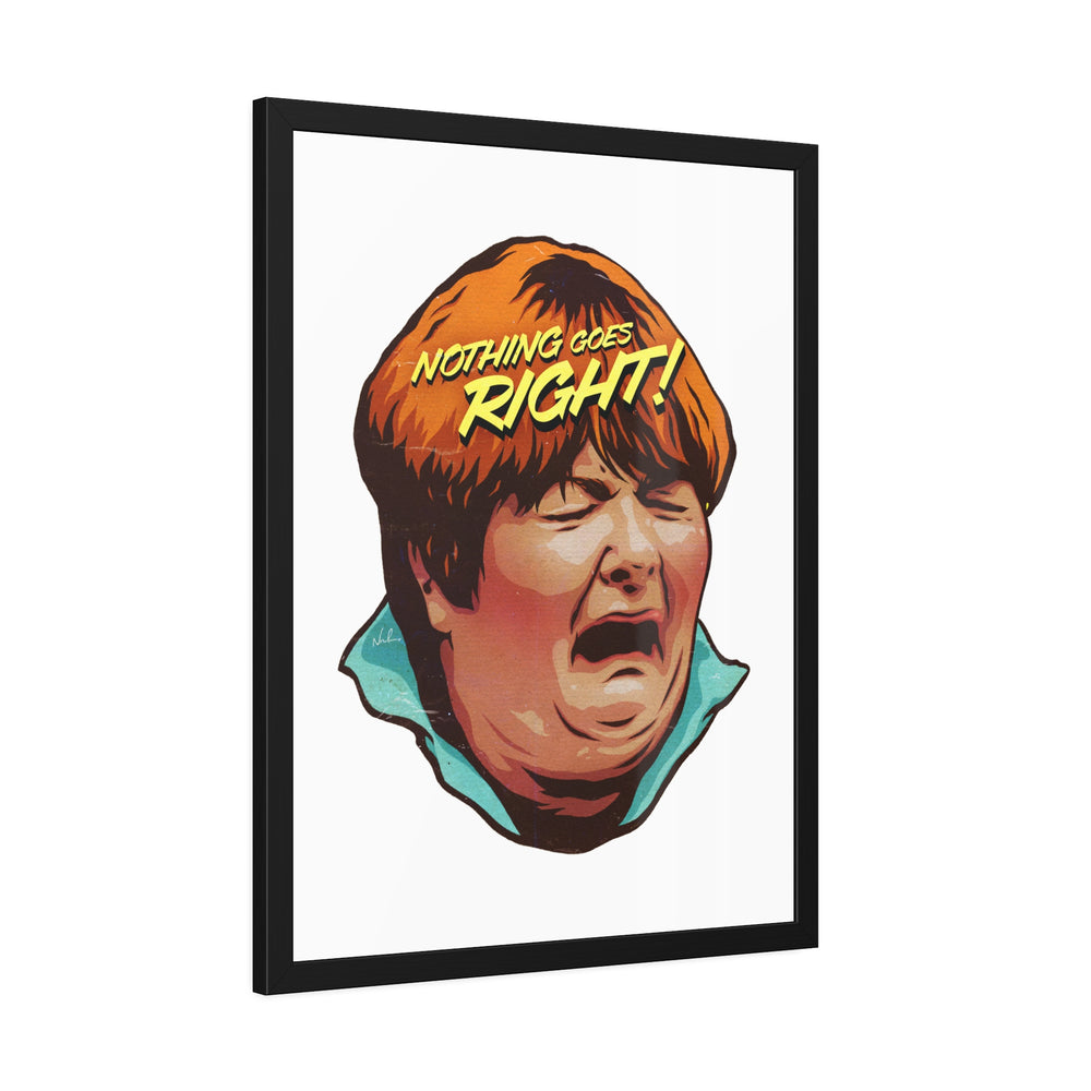 NOTHING GOES RIGHT! - Framed Paper Posters