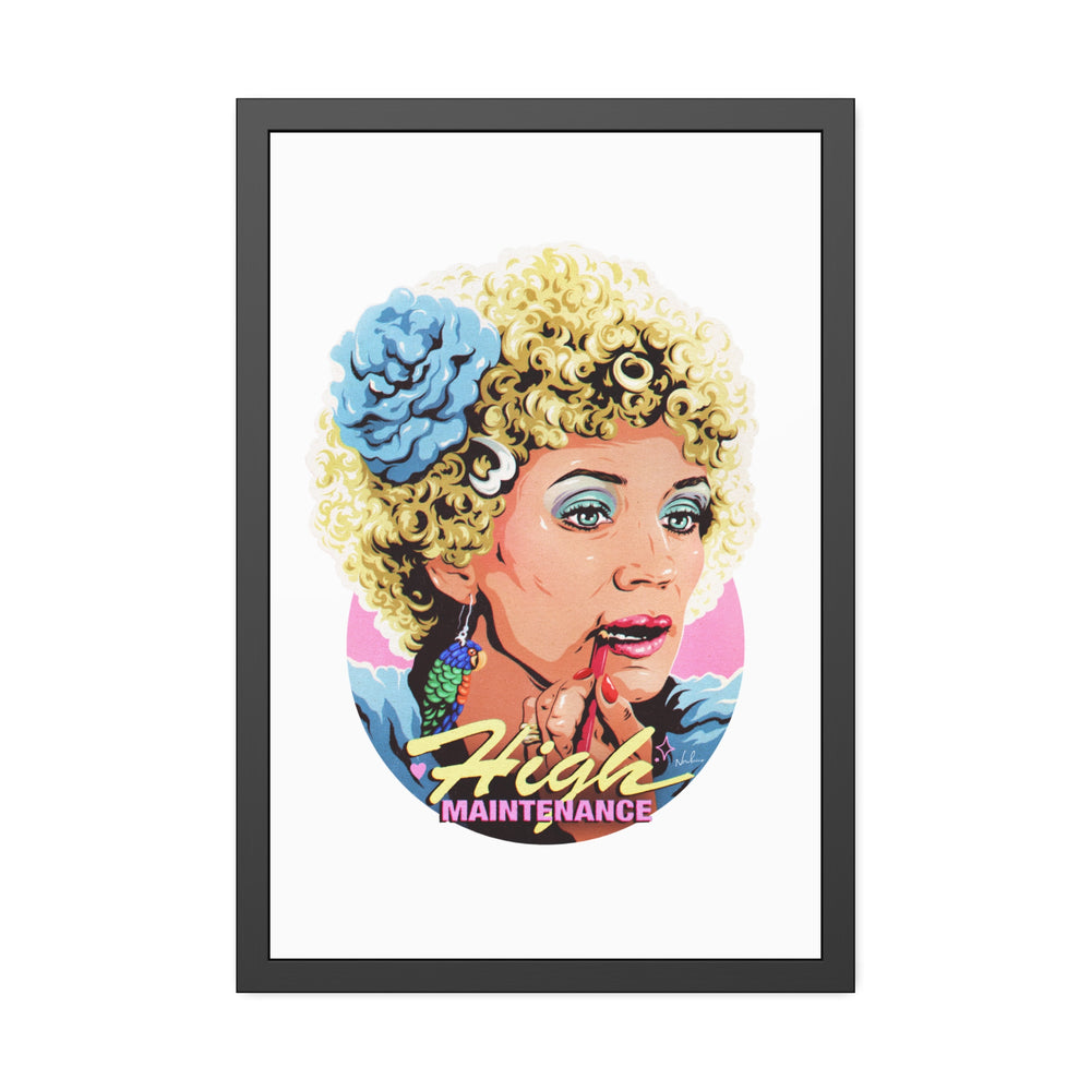 High Maintenance - Framed Paper Posters