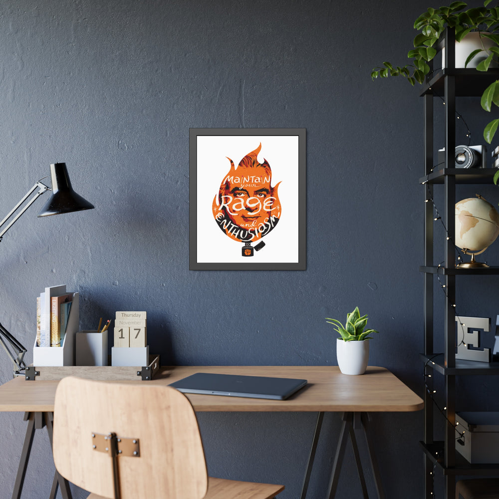 Maintain Your Rage And Enthusiasm - Framed Paper Posters