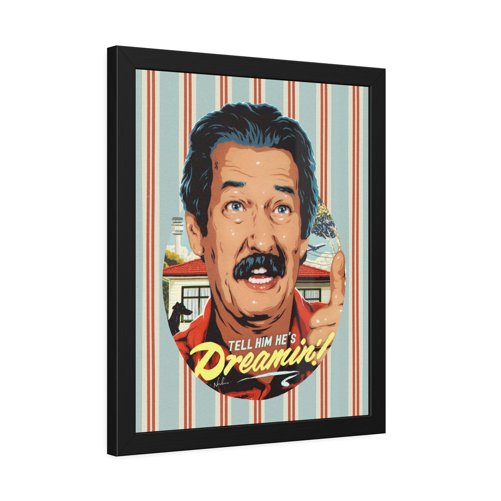 Tell Him He's Dreamin'! [Coloured-BG] - Framed Paper Posters