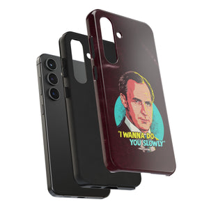 I Wanna Do You Slowly - Tough Phone Cases, Case-Mate