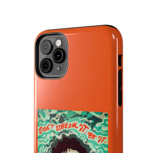 Don't Dream It, Be It - Tough Phone Cases, Case-Mate