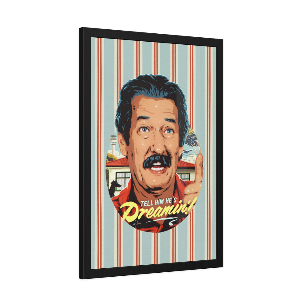 Tell Him He's Dreamin'! [Coloured-BG] - Framed Paper Posters