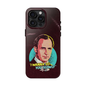 I Wanna Do You Slowly - Tough Phone Cases, Case-Mate