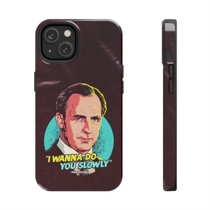 I Wanna Do You Slowly - Tough Phone Cases, Case-Mate