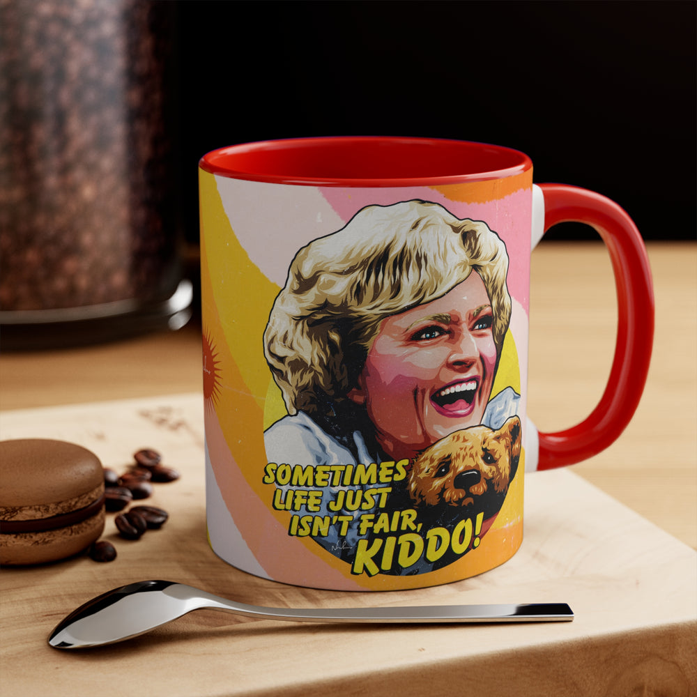 Sometimes Life Just Isn't Fair, Kiddo! - 11oz Accent Mug (Australian Printed)