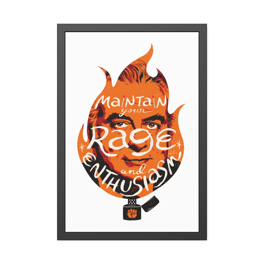 Maintain Your Rage And Enthusiasm - Framed Paper Posters