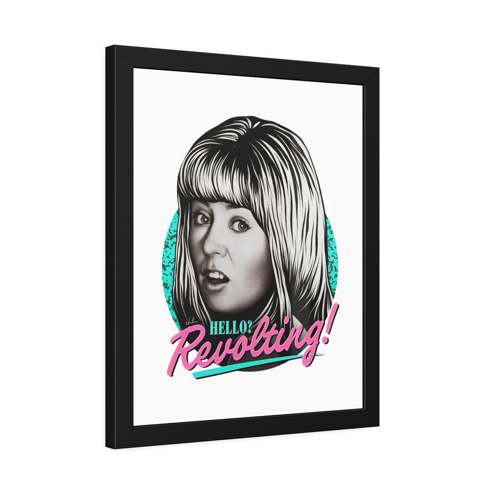 HELLO? REVOLTING! - Framed Paper Posters