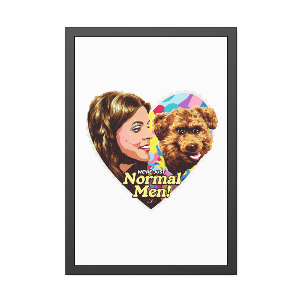 We're Just Normal Men - Framed Paper Posters