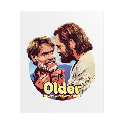 Older Means We're Still Here - Rolled Posters