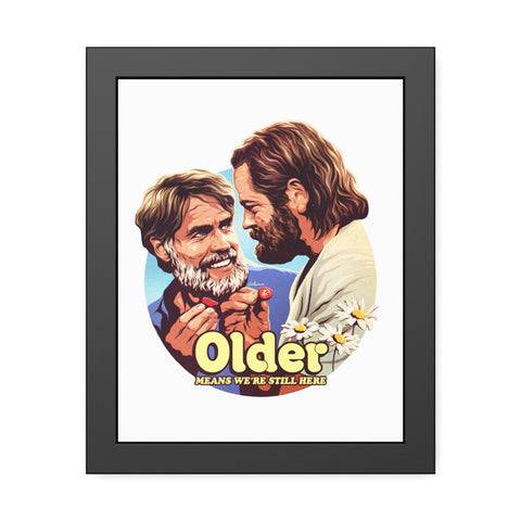 Older Means We're Still Here - Framed Paper Posters