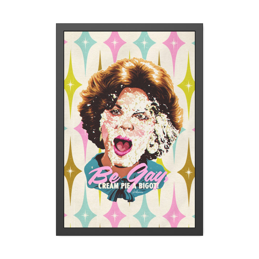 Be Gay, Cream Pie A Bigot! [Coloured-BG] - Framed Paper Posters