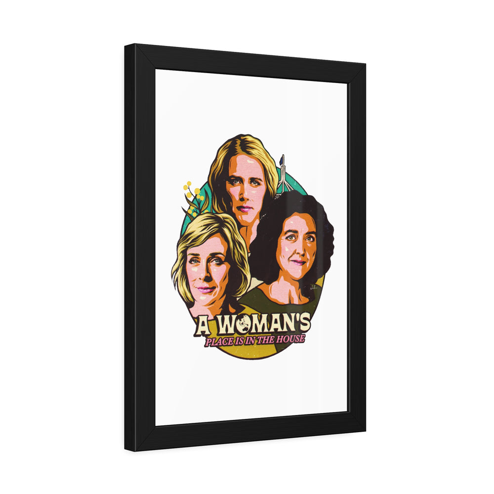 A Woman's Place Is In The House - Framed Paper Posters