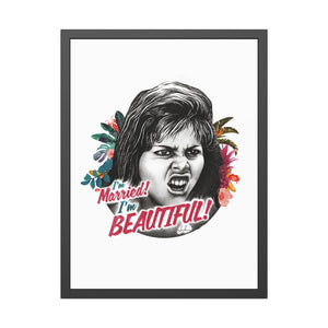 I'm Married! I'm Beautiful! - Framed Paper Posters