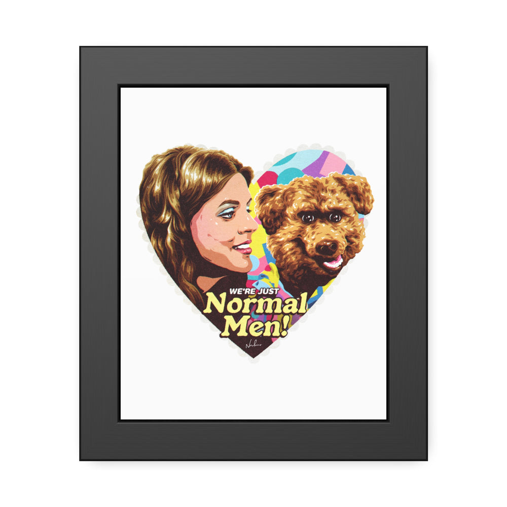 We're Just Normal Men - Framed Paper Posters