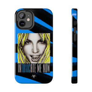 INTOXICATE ME NOW - Case Mate Tough Phone Cases