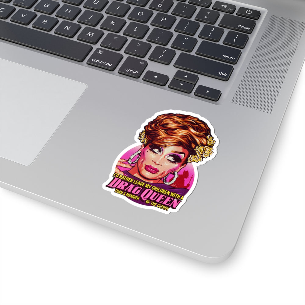 I'd Rather Leave My Children With A Drag Queen [US-Printed] - Kiss-Cut Stickers