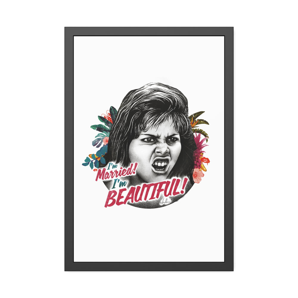 I'm Married! I'm Beautiful! - Framed Paper Posters