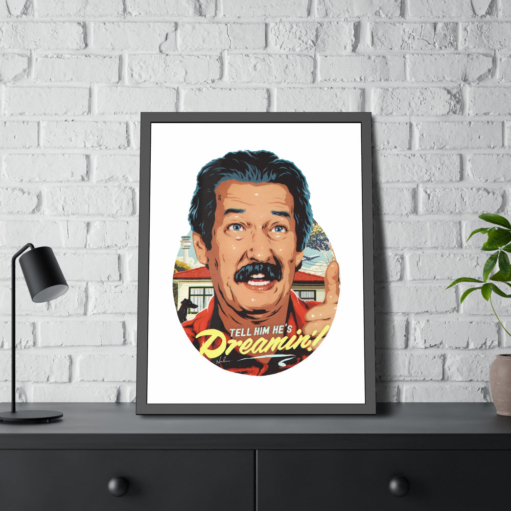 Tell Him He's Dreamin'! - Framed Paper Posters